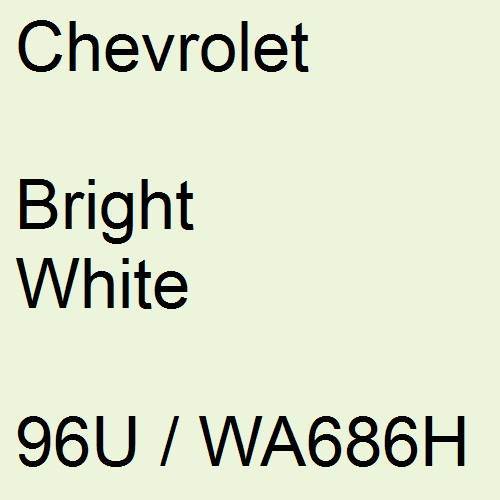 Chevrolet, Bright White, 96U / WA686H.